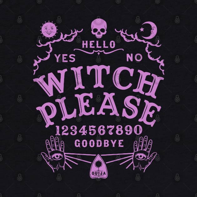 Witch Please Ouija Board by Tshirt Samurai